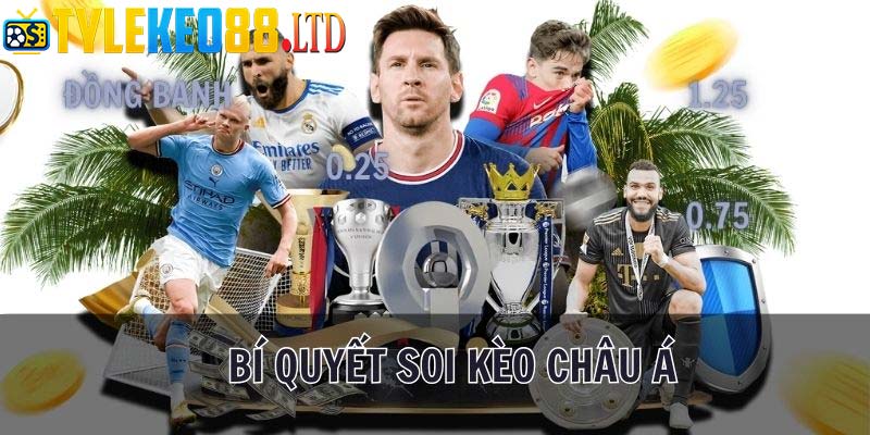 Bí quyết soi kèo châu Á hiệu quả cho cược thủ