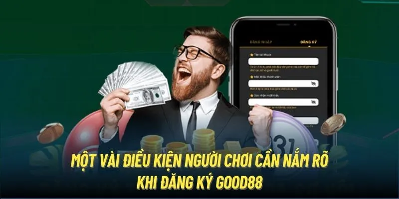 Điều kiện cần tuân thủ khi đăng ký good88